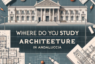 ¿Dónde se estudia arquitectura en Andalucía? Guía Completa ¿Dónde se estudia arquitectura en Andalucía?