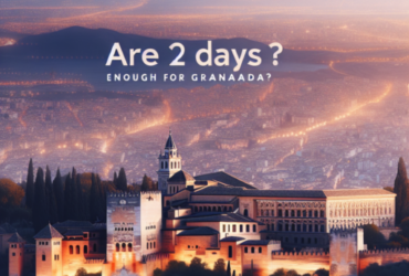Guía Completa: ¿Son 2 Días Suficientes para Explorar Granada a Fondo? ¿Son suficientes 2 días para Granada?